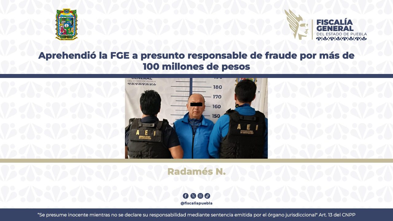 Aprehendió la FGE a presunto responsable de fraude por más de 100 millones de pesos