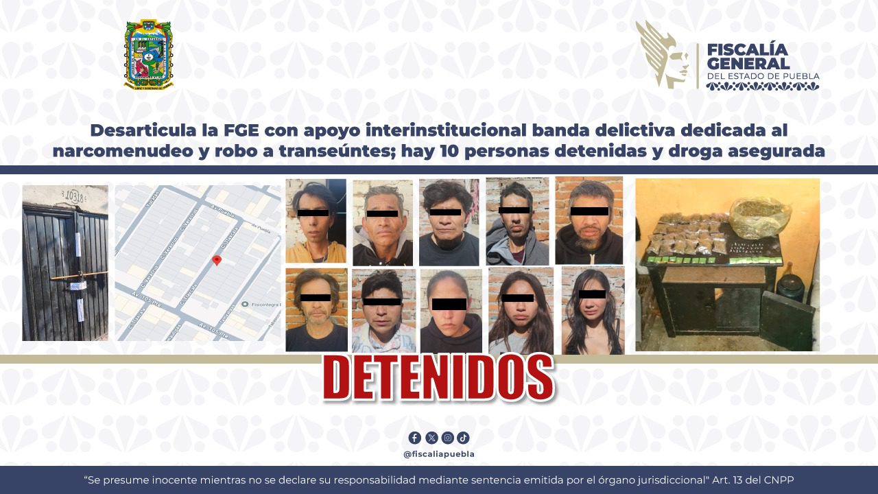Desarticula la FGE con apoyo interinstitucional banda delictiva dedicada al narcomenudeo y robo a transeúntes; hay 10 personas detenidas y droga asegurada