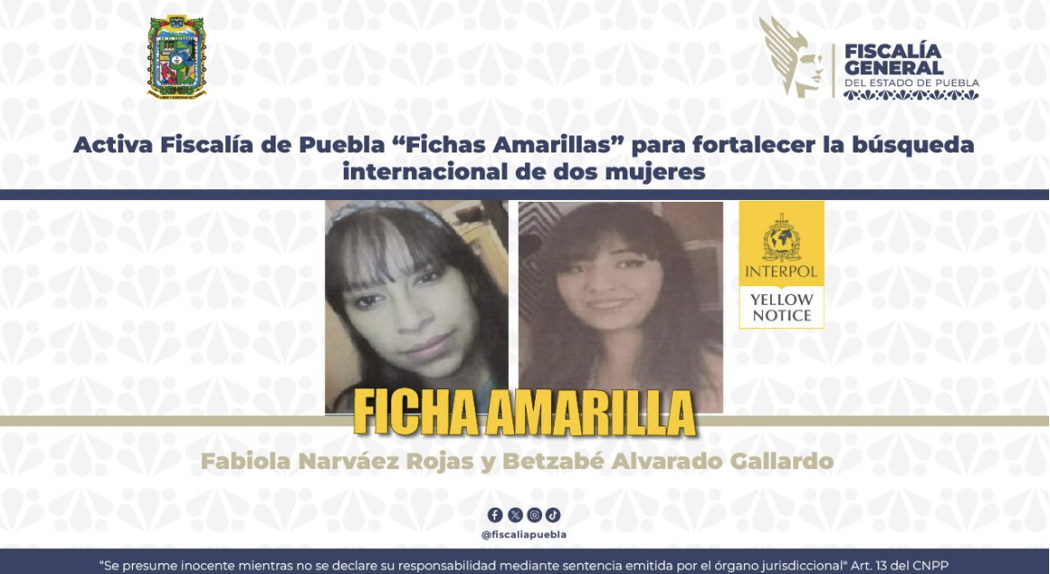 Activa Fiscalía de Puebla “Fichas Amarillas” para fortalecer la búsqueda internacional de dos mujeres