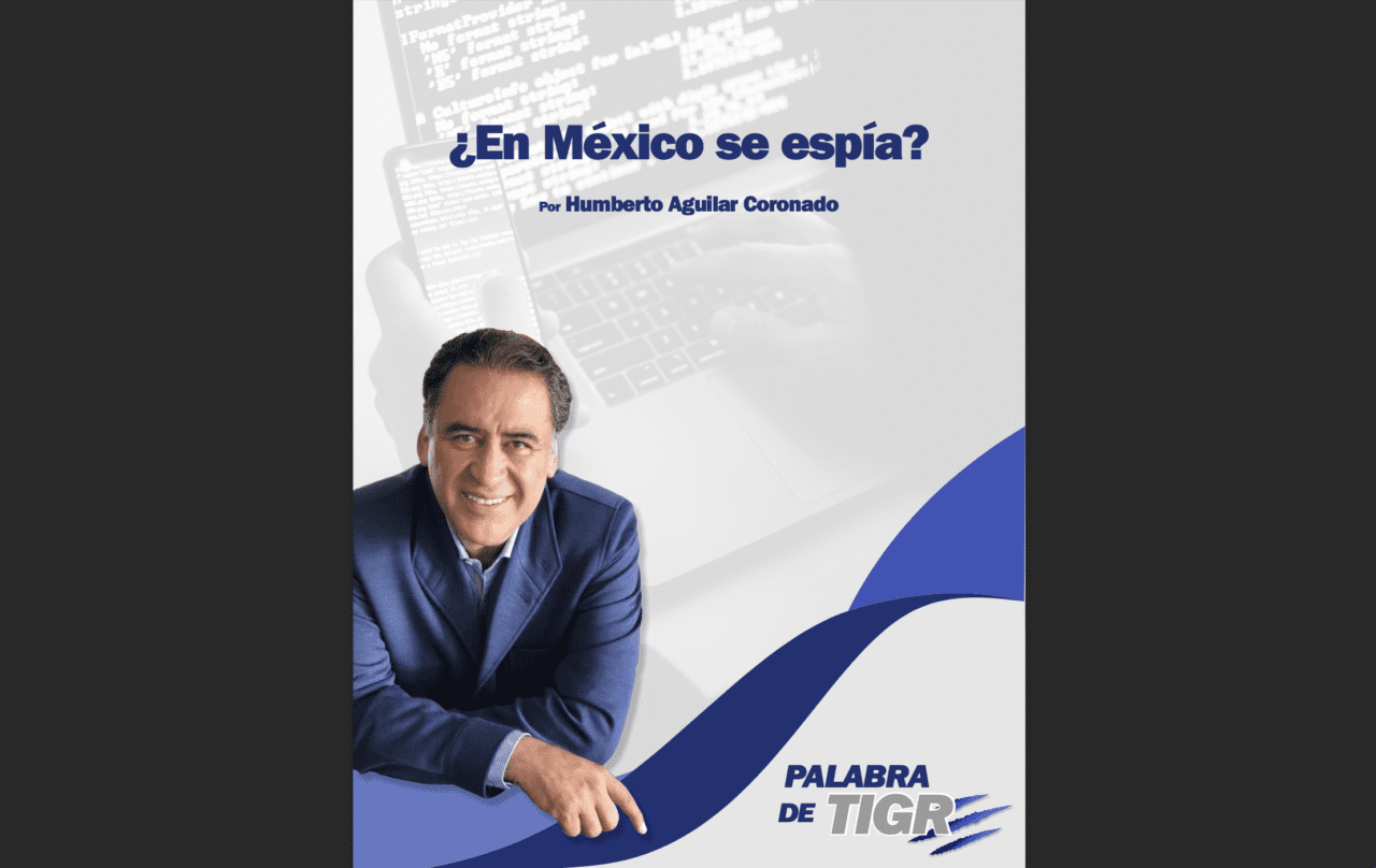 ¿En México se espía? – Palabra de Tigre