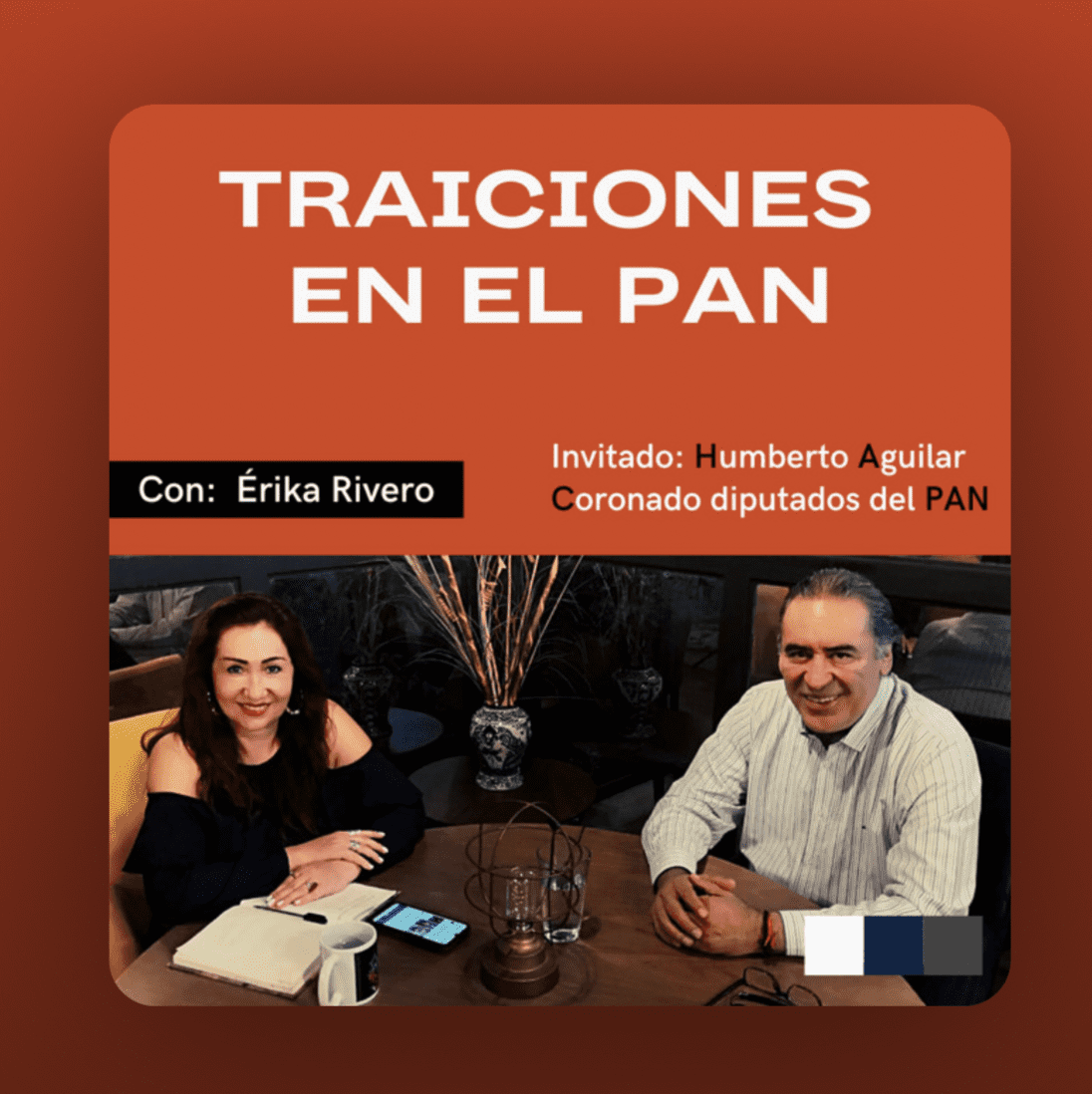 PODCAST |  Traiciones en el PAN, Plática con Humberto «El Tigre» Aguilar Coronado