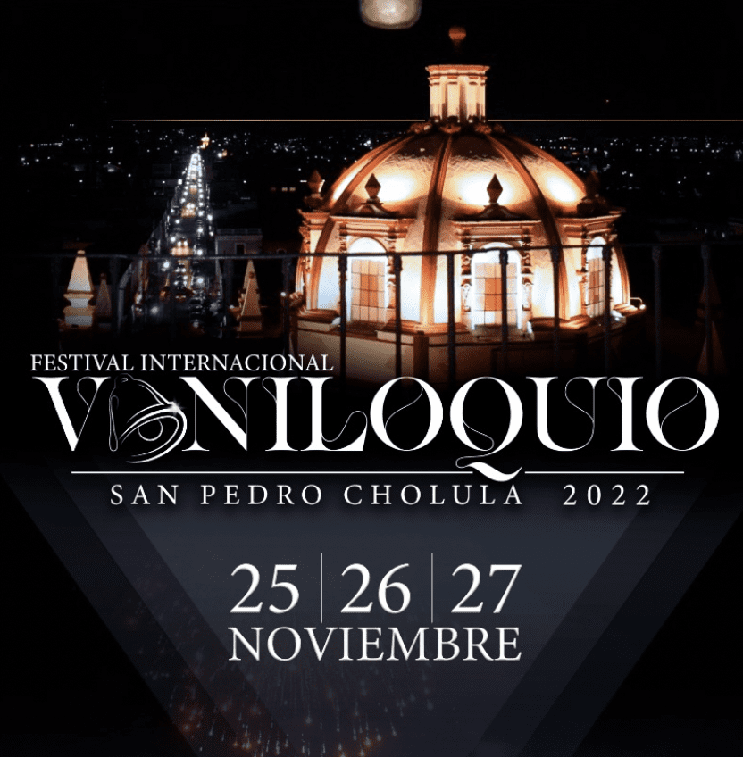 ¡Todo listo para el Festival Internacional Vaniloquio 2022 en San Pedro Cholula!