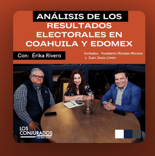 Podcast | «Análisis de los resultados electorales en Coahuila y Estado de México