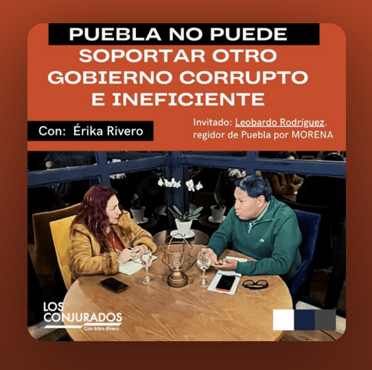 Podcast | Puebla no puede con otro gobierno ineficiente: Leobardo Rodríguez