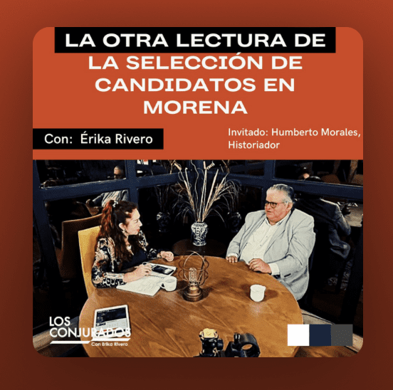 Podcast | La otra lectura de la selección de candidatos en Morena