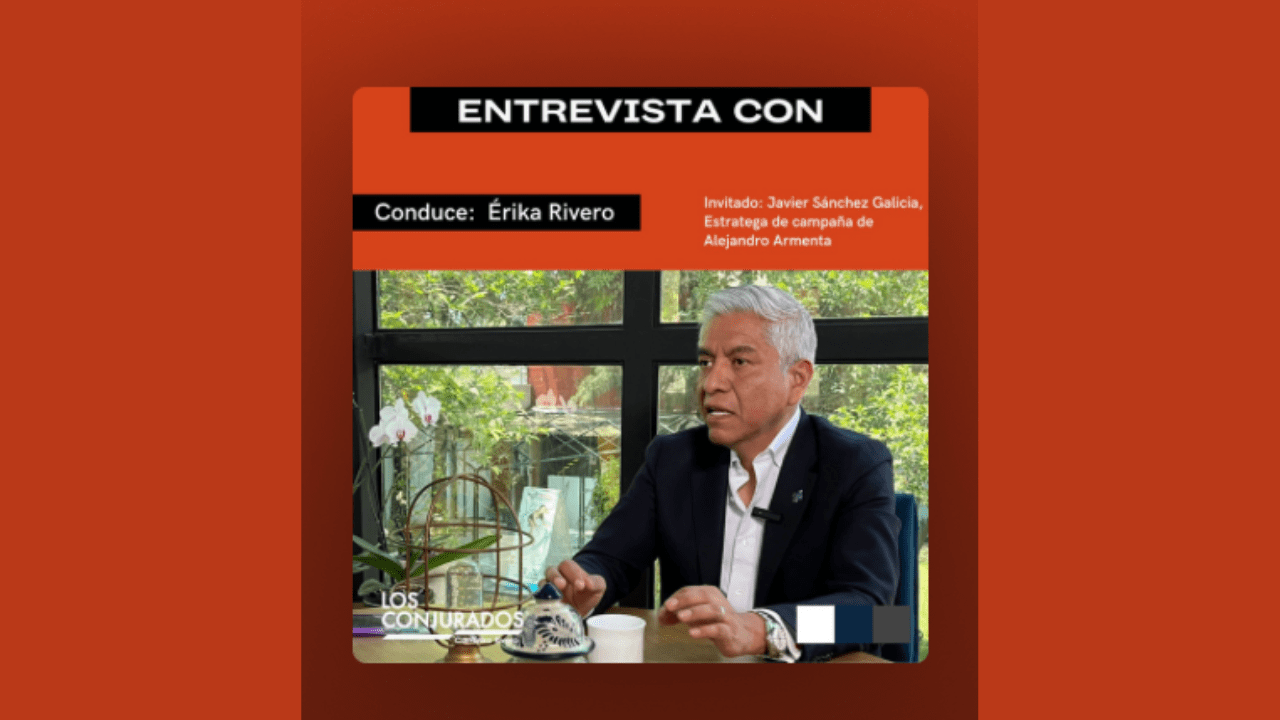 Podcast | Entrevista con Javier Sánchez Galicia, estratega de campaña de Alejandro Armenta