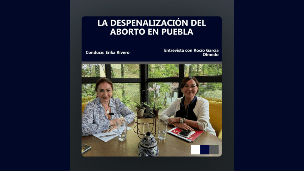 Podcast | La diputada Rocío García Olmedo habla sobre la despenalización del aborto en Puebla