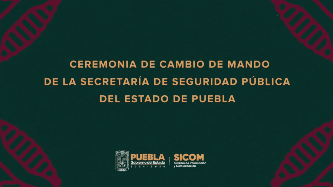 Ceremonia de Cambio de Mando de la Secretaría de Seguridad Pública del Estado de Puebla
