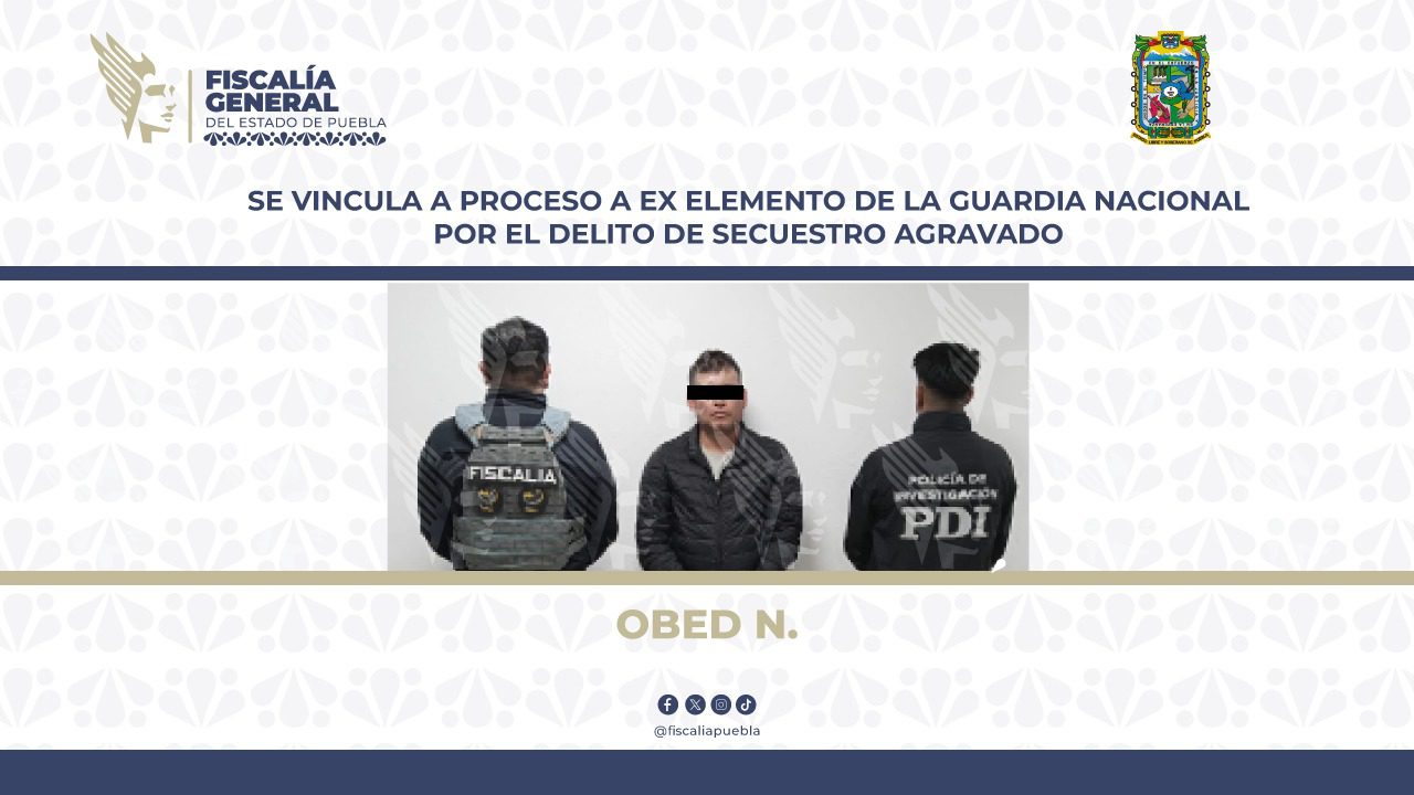 Se vincula a proceso a ex elemento de la Guardia Nacional por el delito de secuestro agravado