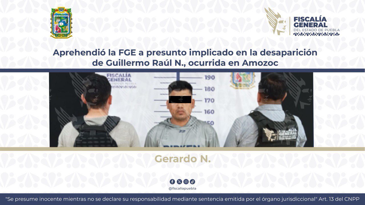 Aprehendió la FGE a presunto implicado en la desaparición de Guillermo Raúl N., ocurrida en Amozoc