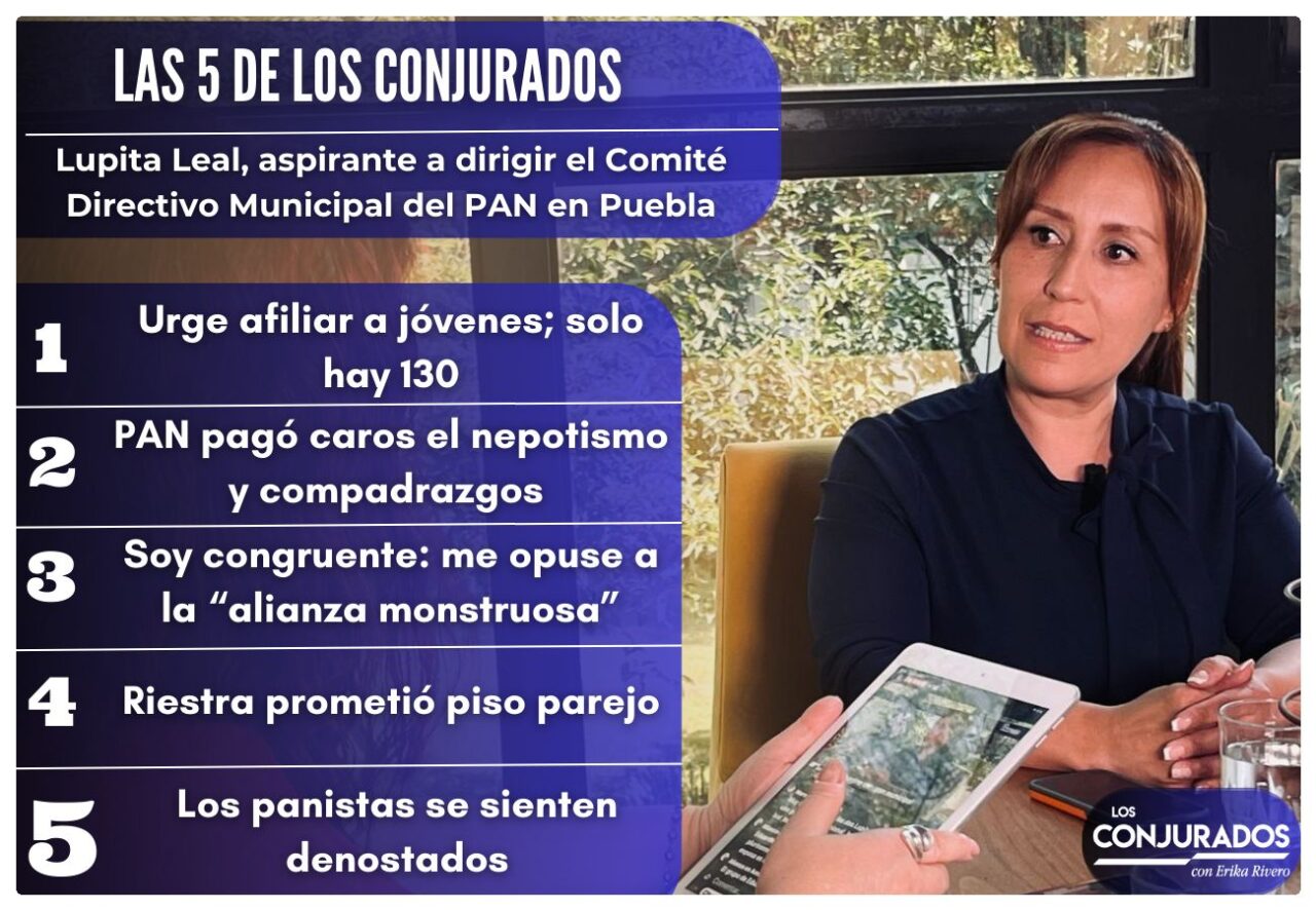 Las 5 de Los Conjurados: Lupita Leal llama a rescatar al PAN desde la capital poblana