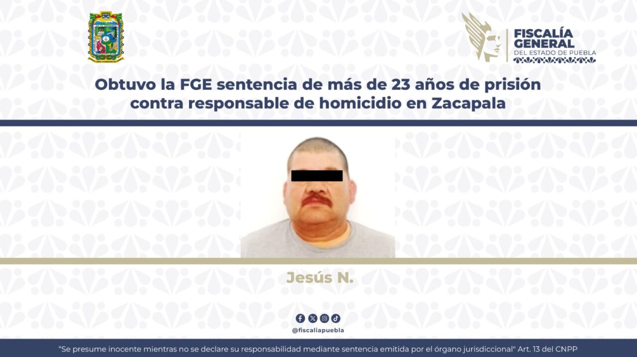 Obtuvo la FGE sentencia de más de 23 años de prisión contra responsable de homicidio en Zacapala