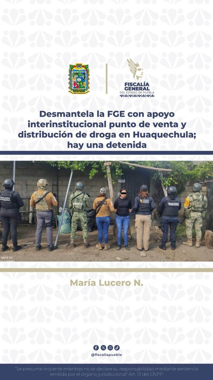 Desmantela la FGE con apoyo interinstitucional punto de venta y distribución de droga en Huaquechula; hay una detenida