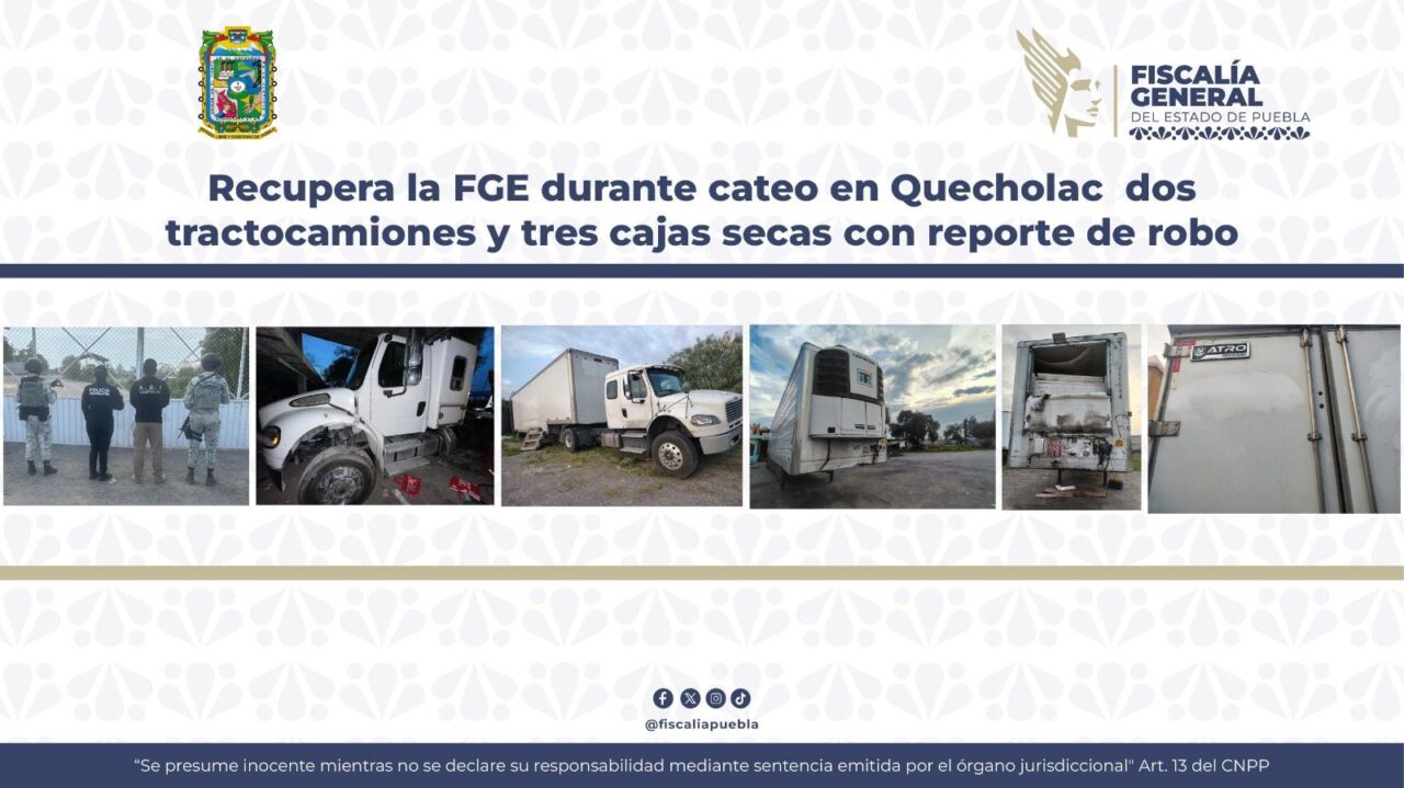 Recupera la FGE durante cateo en Quecholac dos tractocamiones y tres cajas secas con reporte de robo