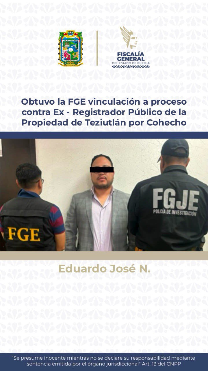 Obtuvo la FGE vinculación a proceso contra Ex – Registrador Público de la Propiedad de Teziutlán por Cohecho