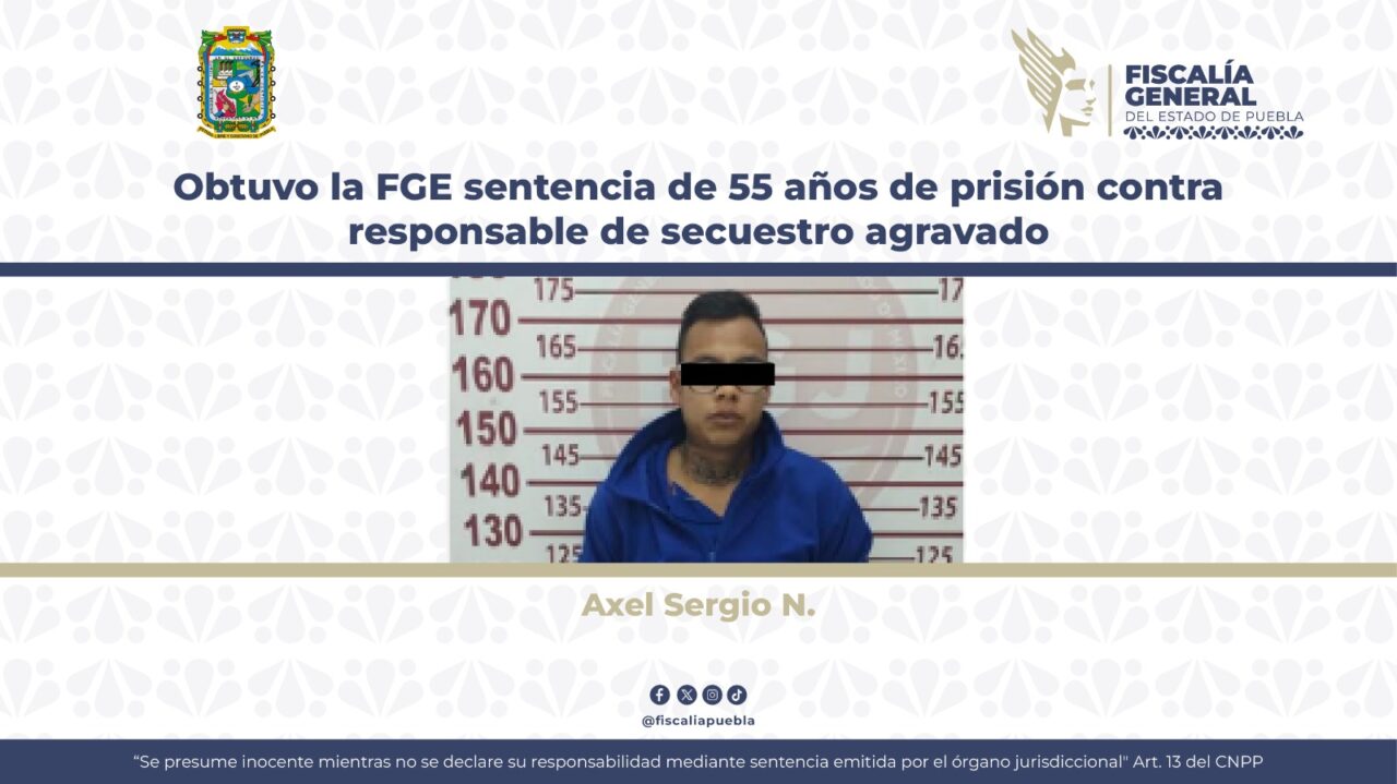 Obtuvo la FGE sentencia de 55 años de prisión contra responsable de secuestro agravado