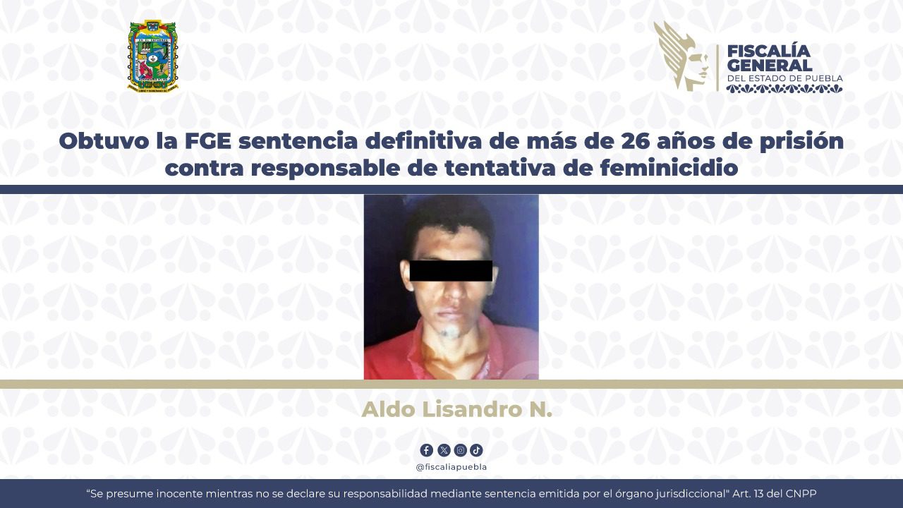 Obtuvo la FGE sentencia definitiva de más de 26 años de prisión contra responsable de tentativa de feminicidio