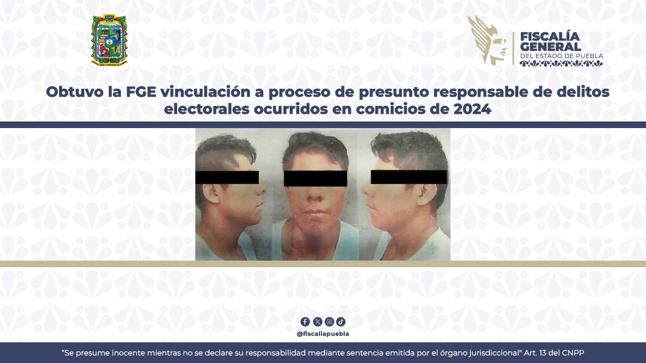 Obtuvo la FGE vinculación a proceso de presunto responsable de delitos electorales ocurridos en comicios de 2024