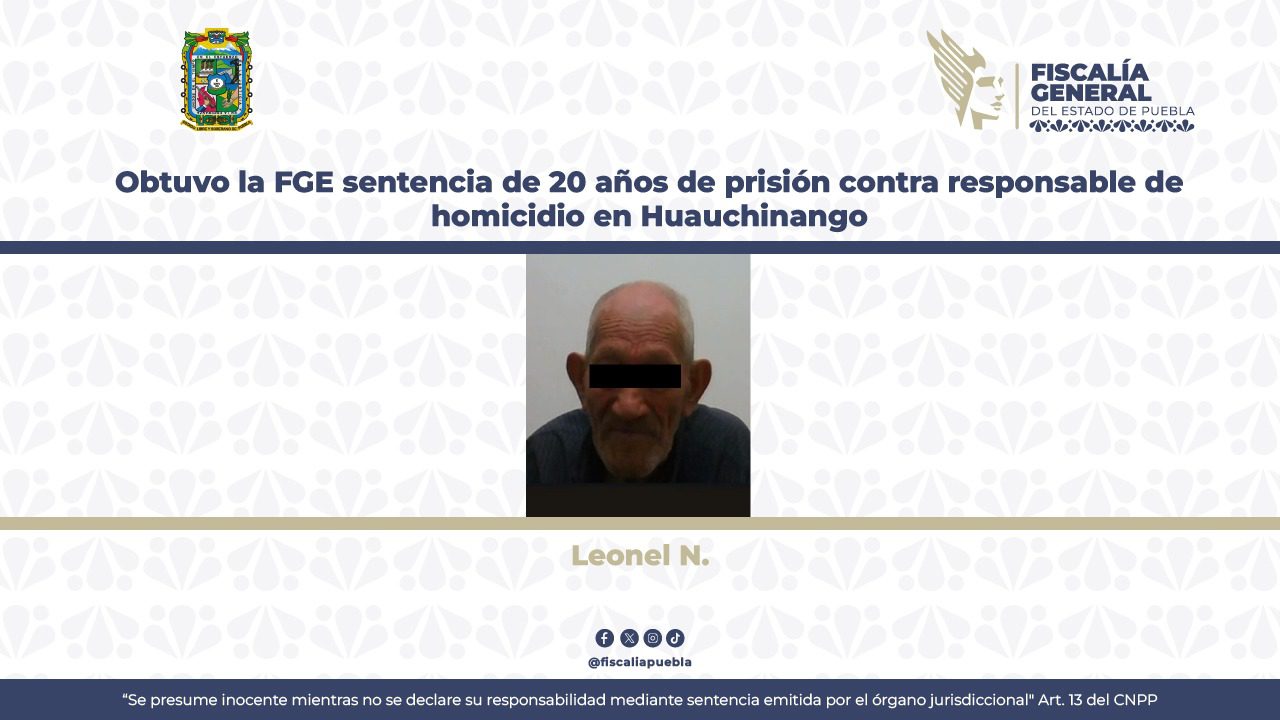 Obtuvo la FGE sentencia de 20 años de prisión contra responsable de homicidio en Huauchinango