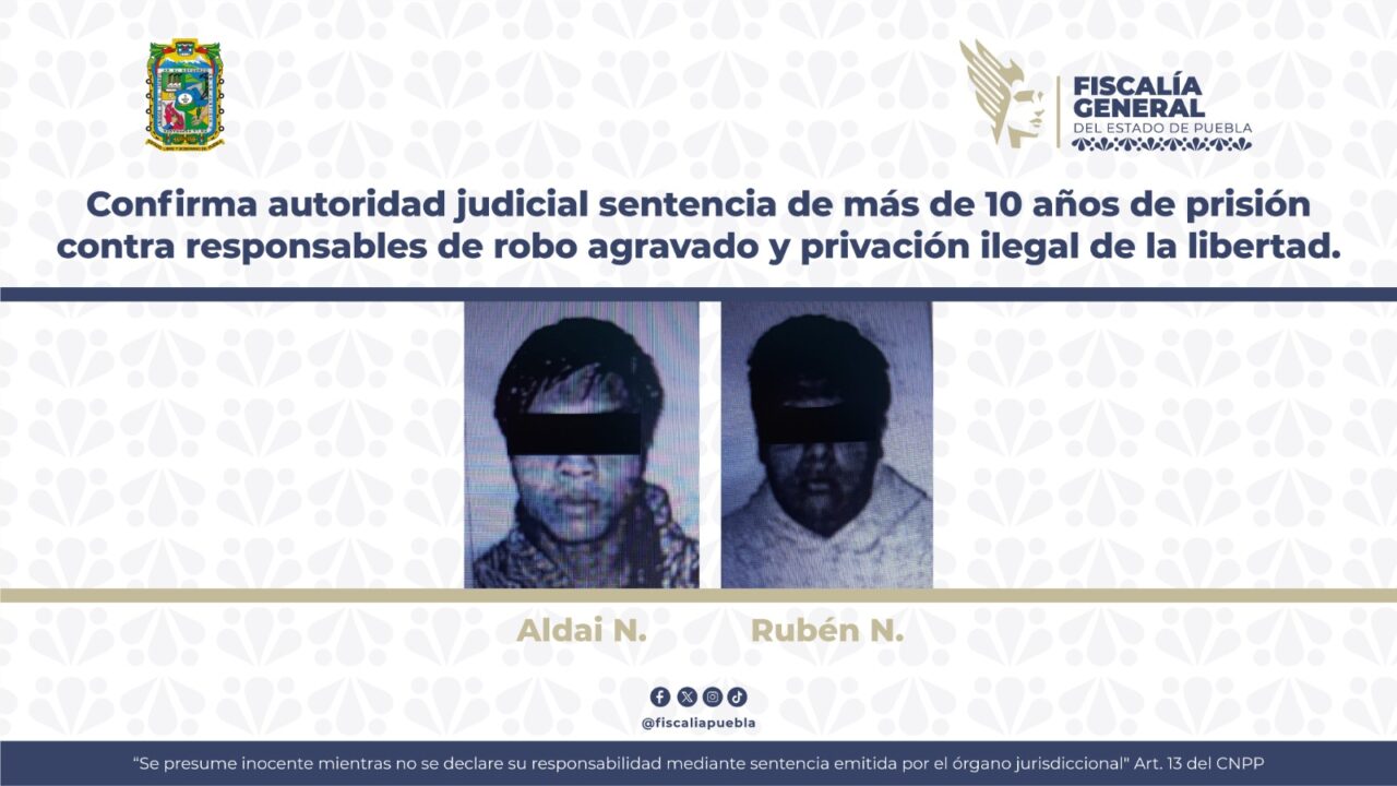 Confirma autoridad judicial sentencia de más de 10 años de prisión contra responsables de robo agravado y privación ilegal de la libertad 