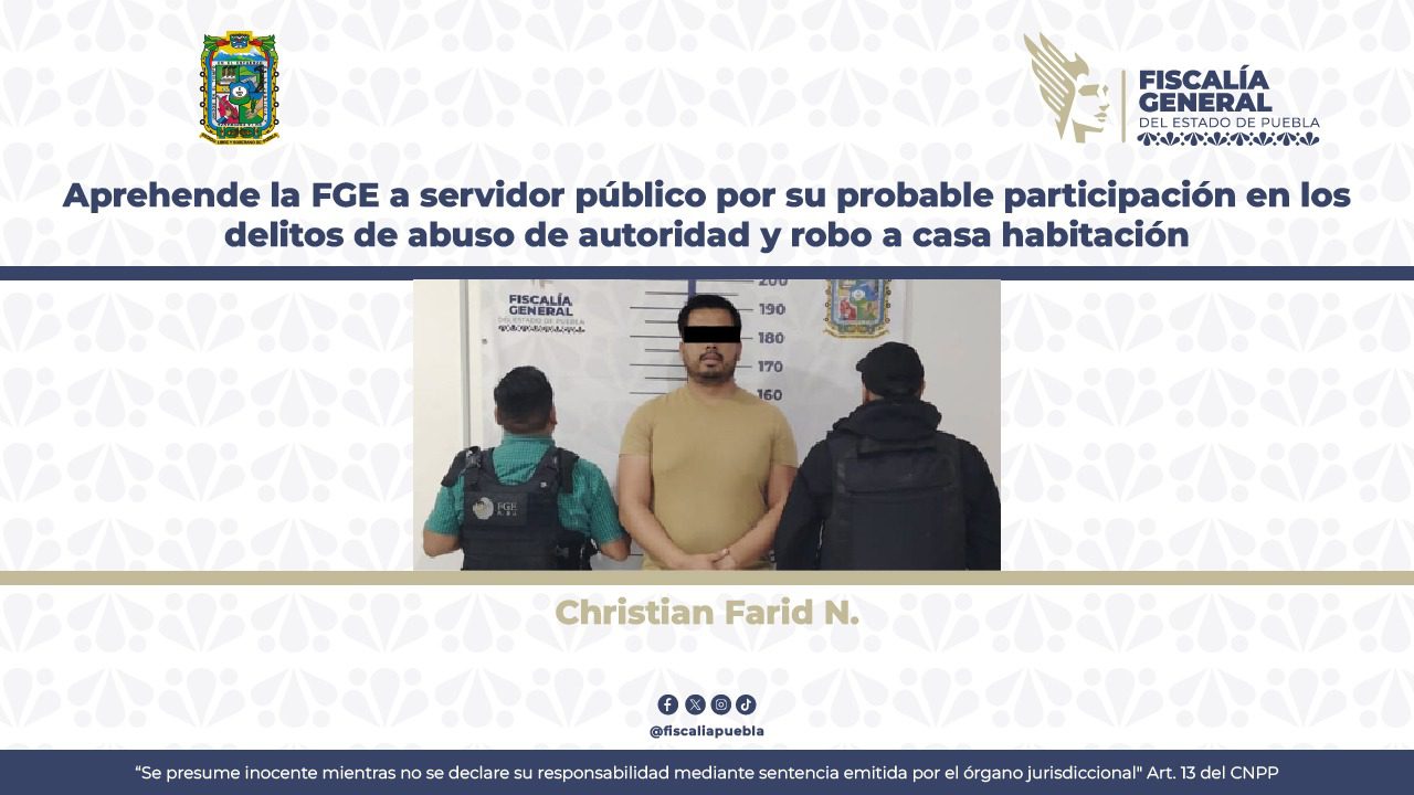 Aprehende la FGE a servidor público por su probable participación en los delitos de abuso de autoridad y robo a casa habitación 