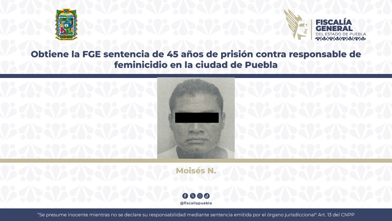 Obtiene la FGE sentencia de 45 años de prisión contra responsable de feminicidio en la ciudad de Puebla