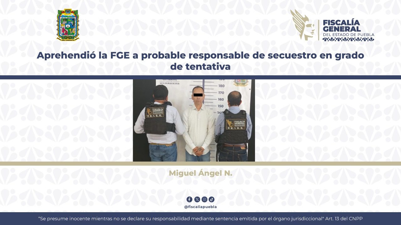 Aprehendió la FGE a probable responsable de secuestro en grado de tentativa