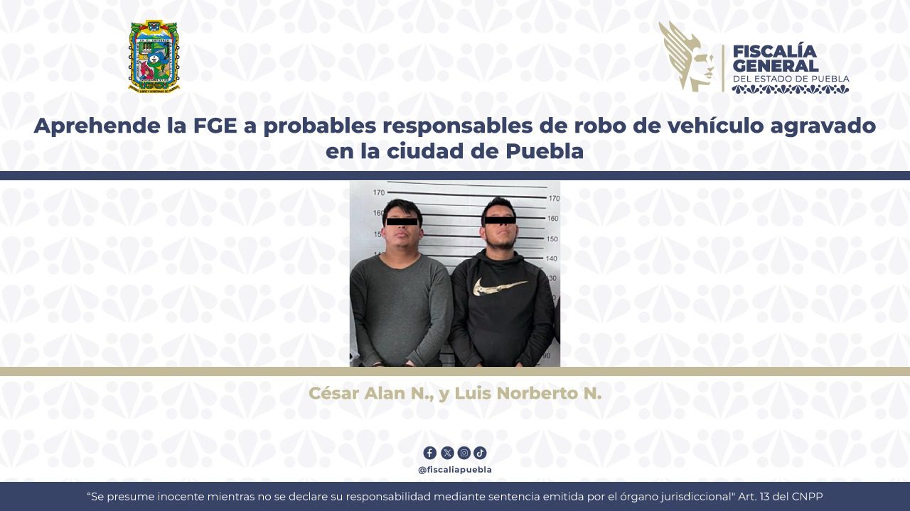 César Alan N. y Luis Norberto N., detenidos por la FGE debido a robo de vehículo agravado