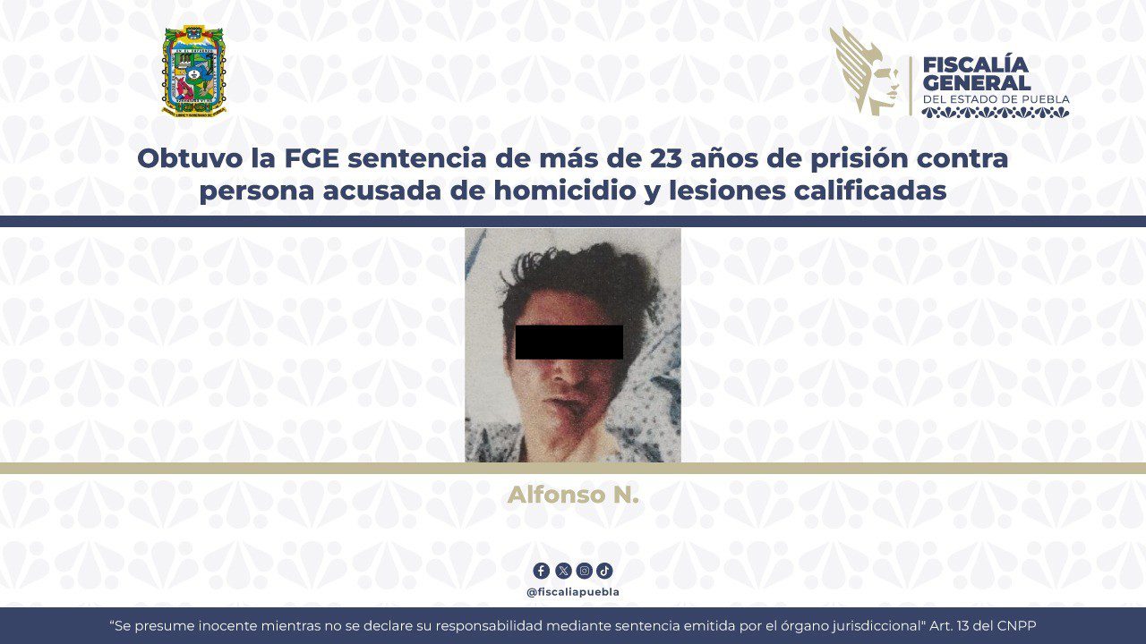 Obtuvo la FGE sentencia de más de 23 años de prisión contra persona acusada de homicidio y lesiones calificadas
