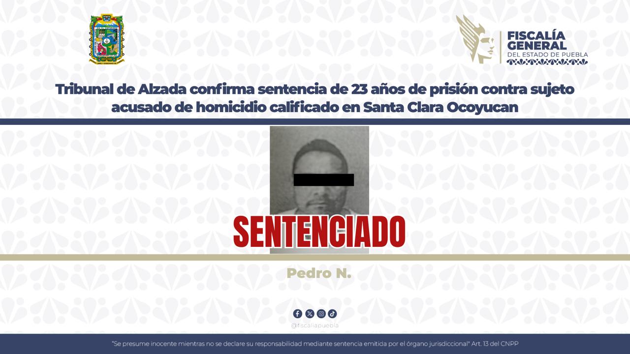 Tribunal de Alzada confirma sentencia de 23 años de prisión contra sujeto acusado de homicidio calificado en Santa Clara Ocoyucan 