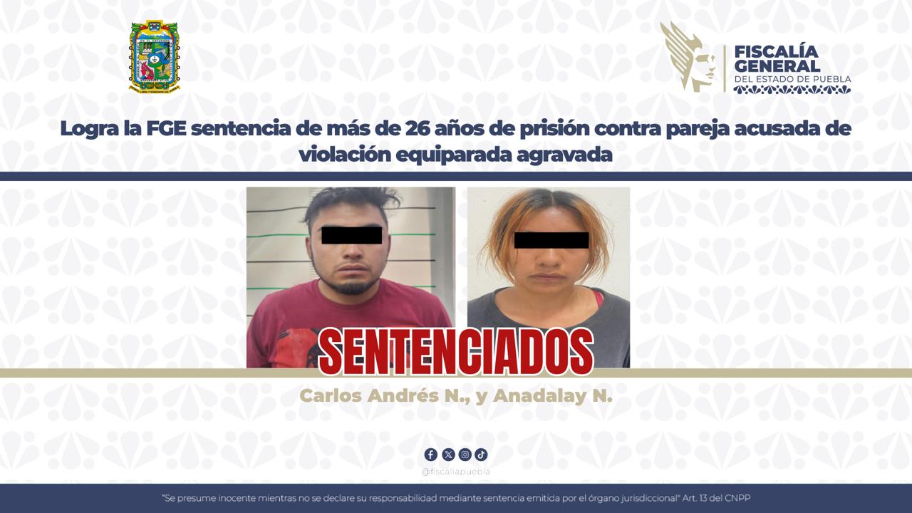 Logra la FGE sentencia de más de 26 años de prisión contra pareja acusada de violación equiparada agravada