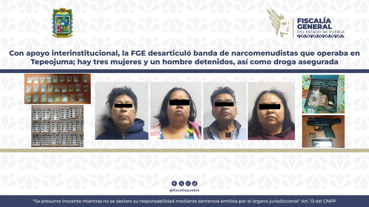 FGE desarticuló banda de narcomenudistas que operaba en Tepeojuma; hay tres mujeres y un hombre detenidos,