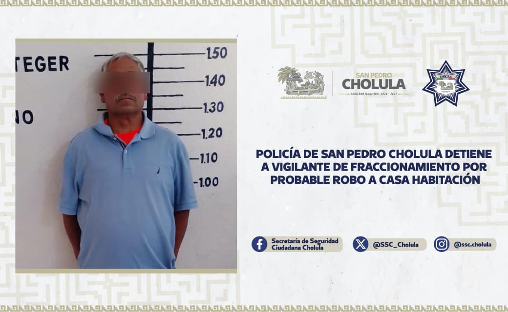 Vigilante estaría relacionado en robo a casa habitación en San Pedro Cholula