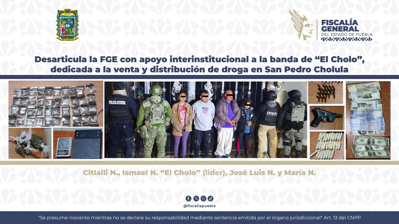 Desarticula la FGE con apoyo interinstitucional a la banda de “El Cholo”, dedicada a la venta y distribución de droga en San Pedro Cholula