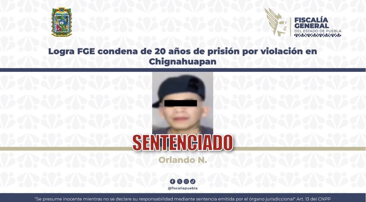 Logra FGE condena de 20 años de prisión por violación en Chignahuapan