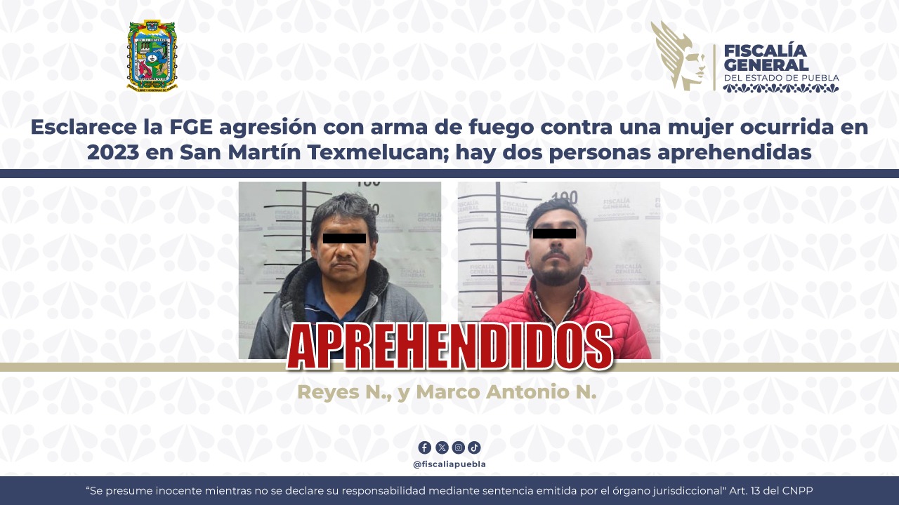FGE esclarece ataque armado contra mujer en San Martín Texmelucan; dos detenidos