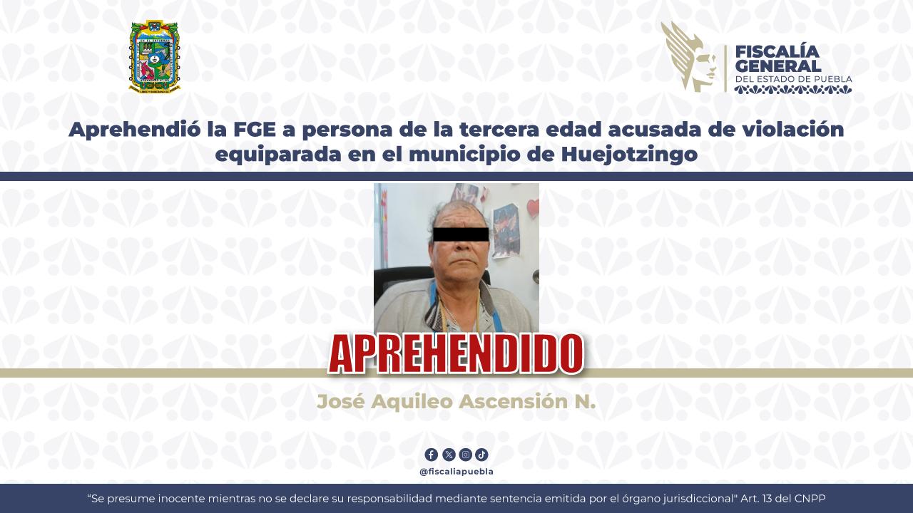 Aprehendió la FGE a persona de la tercera edad acusada de violación equiparada en el municipio de Huejotzingo 