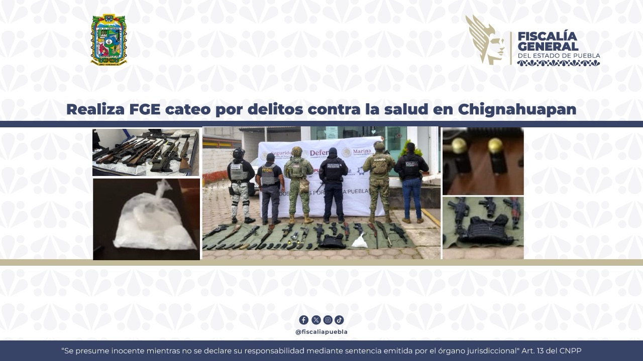 Cateo en Chignahuapan: FGE asegura armas y droga en inmueble ligado a ‘El Bukanas