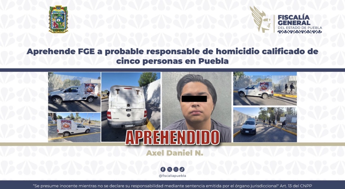 Aprehende FGE a probable responsable de homicidio calificado de cinco personas en Puebla