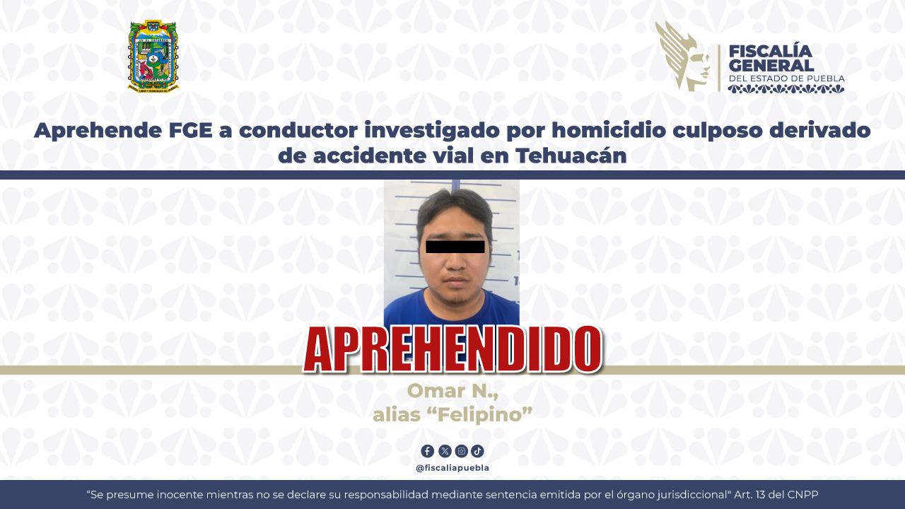 Aprehende FGE a conductor investigado por homicidio culposo derivado de accidente vial en Tehuacán