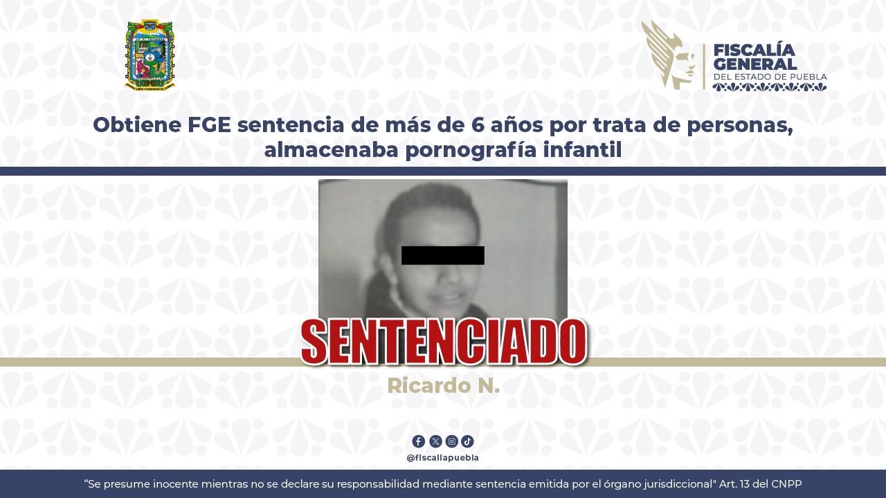 Obtiene FGE sentencia de más de 6 años por trata de personas, almacenaba pornografía infantil