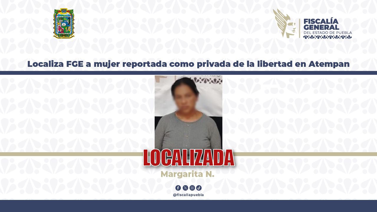 Localiza FGE a mujer reportada como privada de la libertad en Atempan