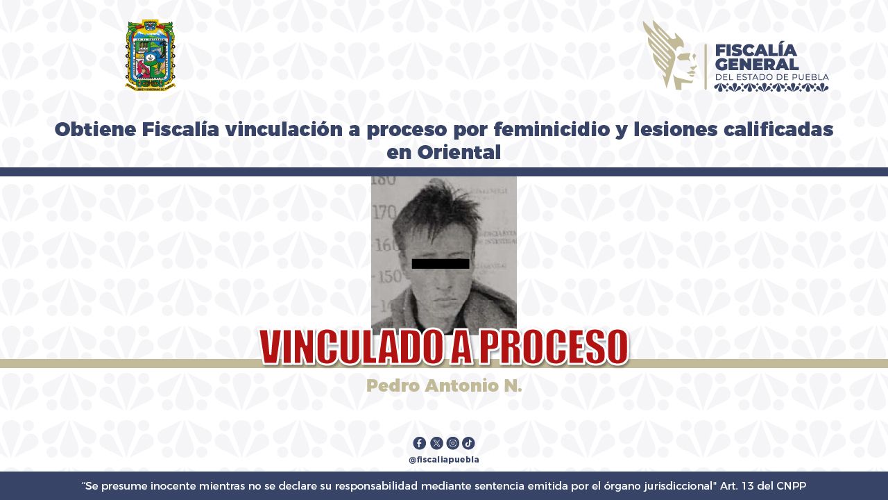 Obtiene Fiscalía vinculación a proceso por feminicidio y lesiones calificadas en Oriental