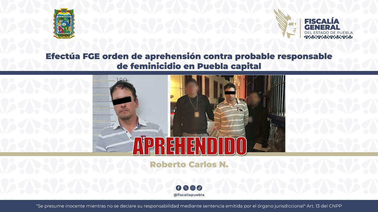 Efectúa FGE orden de aprehensión contra probable responsable de feminicidio en Puebla capital