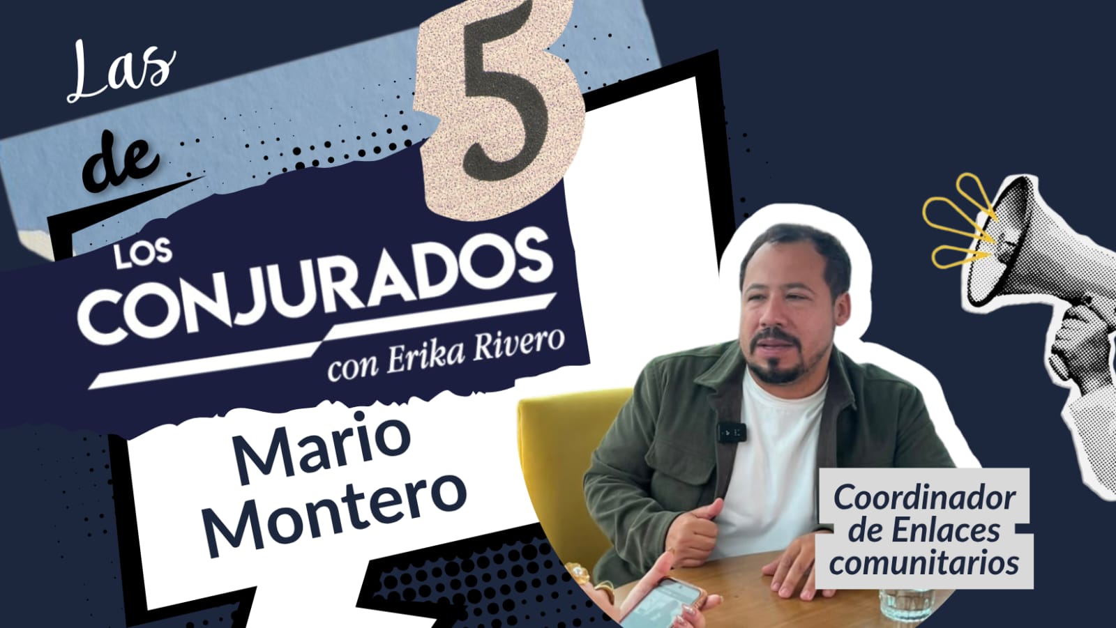 Las 5 de Los Conjurados | Mario Montero habla sobre Enlaces Comunitarios, seguridad, agua y su visión del servicio público