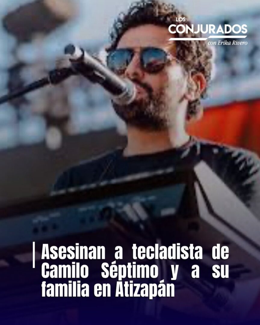 Matan a tecladista de Camilo Séptimo, su esposa embarazada y su hija en Atizapán