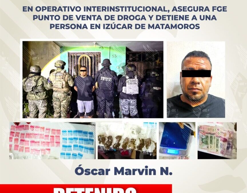 En operativo interinstitucional, asegura FGE punto de venta de droga y detiene a una persona en Izúcar de Matamoros