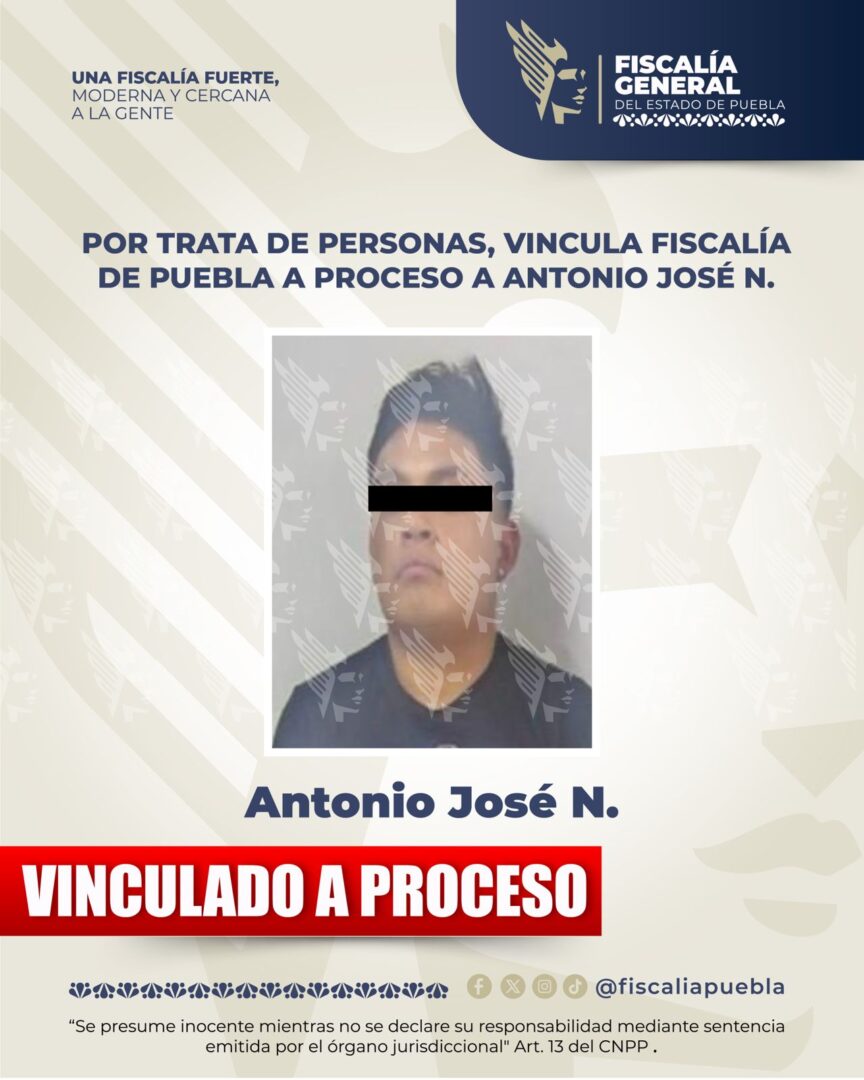 Por trata de personas, vincula Fiscalía de Puebla a proceso a Antonio José N.